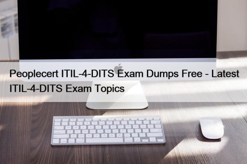 Peoplecert ITIL-4-DITS Exam Dumps Free - Latest ITIL-4-DITS ...