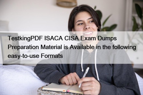 TestkingPDF ISACA CISA Exam Dumps Preparation Material is ...