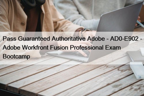 Pass Guaranteed Authoritative Adobe - AD0-E902 - Adobe ...